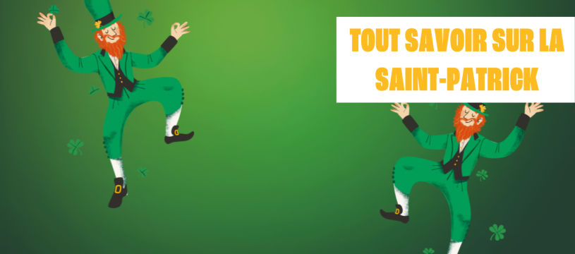 Tout savoir sur la Saint-Patrick